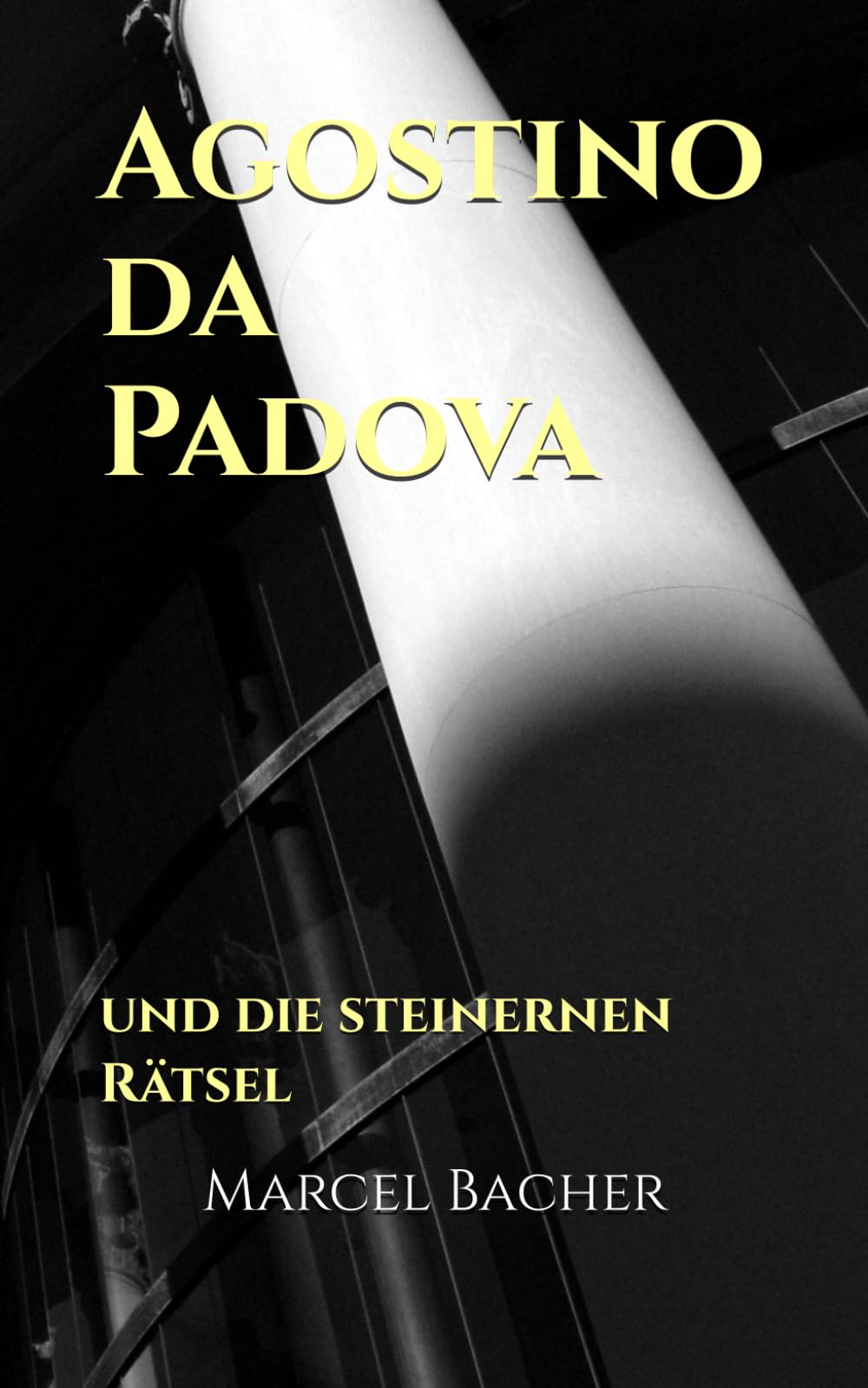 Agostino da Padova: und die steinernen Rätsel (Die da Padova-Ermittlungen: historische Thriller-Reihe)