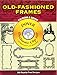 Old-Fashioned Frames CD-ROM and Book (Dover Electronic Clip Art)