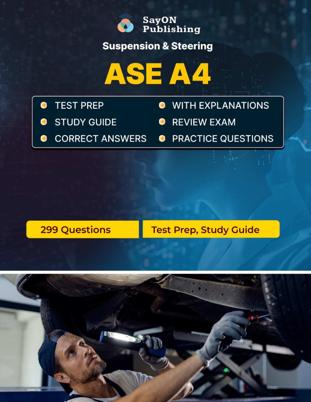 ASE A4 (Suspension & Steering) Exam Unofficial Test Prep: 299 Questions and Answers with Explanations - Certification Study Guide - Q&A Review