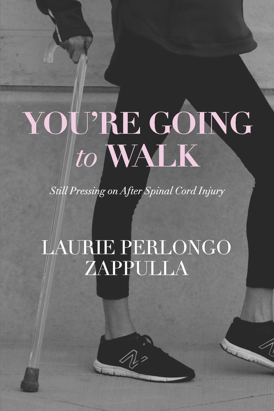 You're Going To Walk: Still Pressing On After Spinal Cord Injury