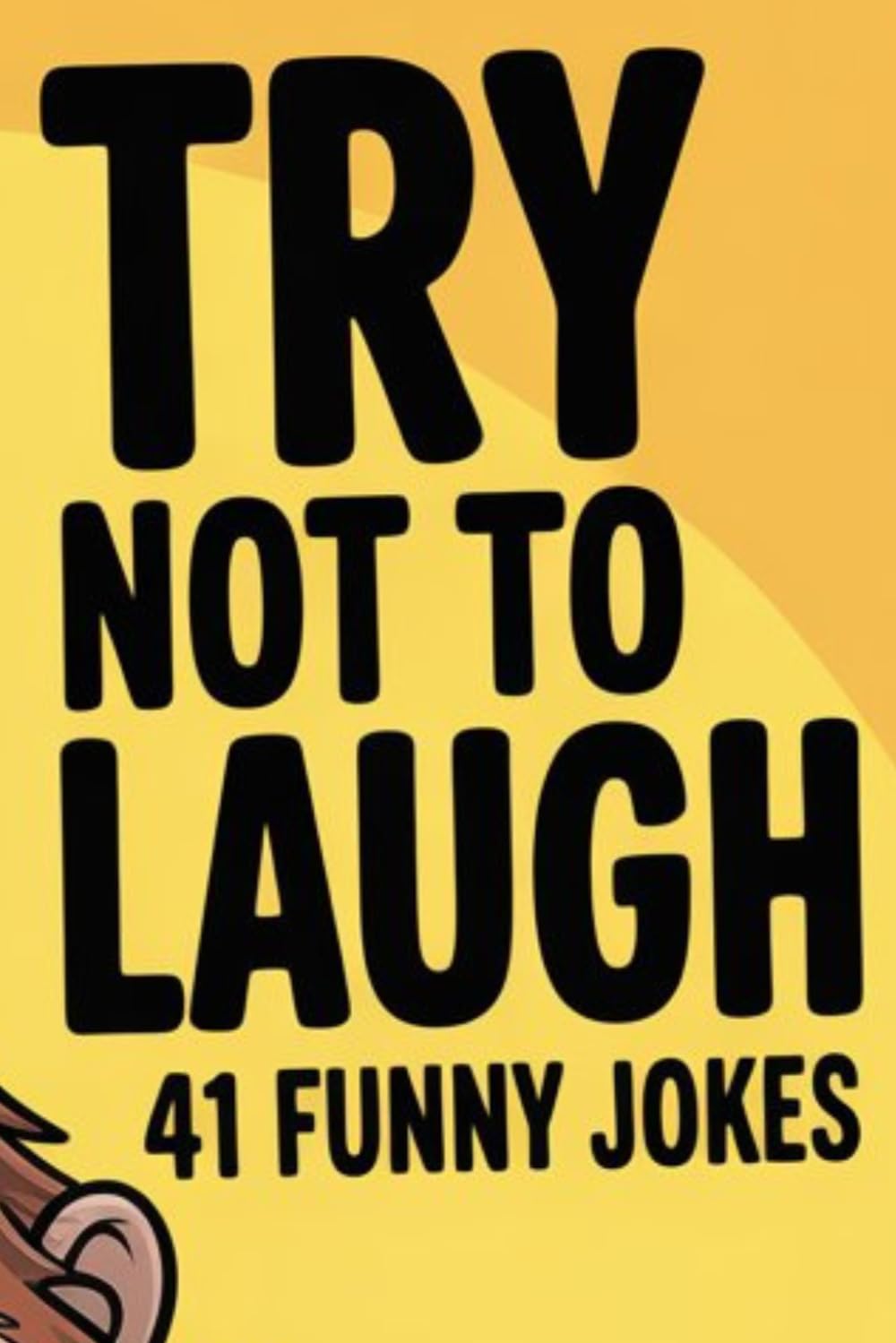 Try Not To Laugh: Bigfoot Jokes: 41 Funny Jokes for Adults & Teens