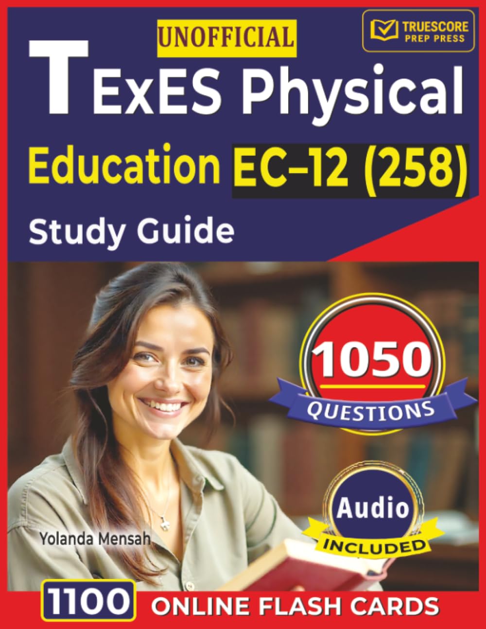 Unofficial TExES Physical Education EC–12 (258) Study Guide: 1050 Questions with Step-By-Step Explanations for First-Attempt Exam Success