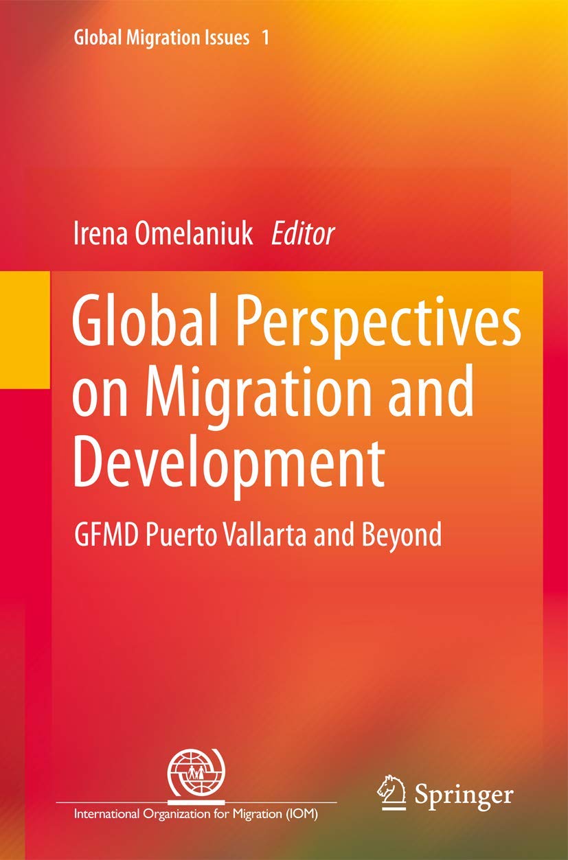 Global Perspectives on Migration and Development: GFMD Puerto Vallarta and Beyond: 1 (Global Migration Issues) Paperback – Import, 11 June 2014