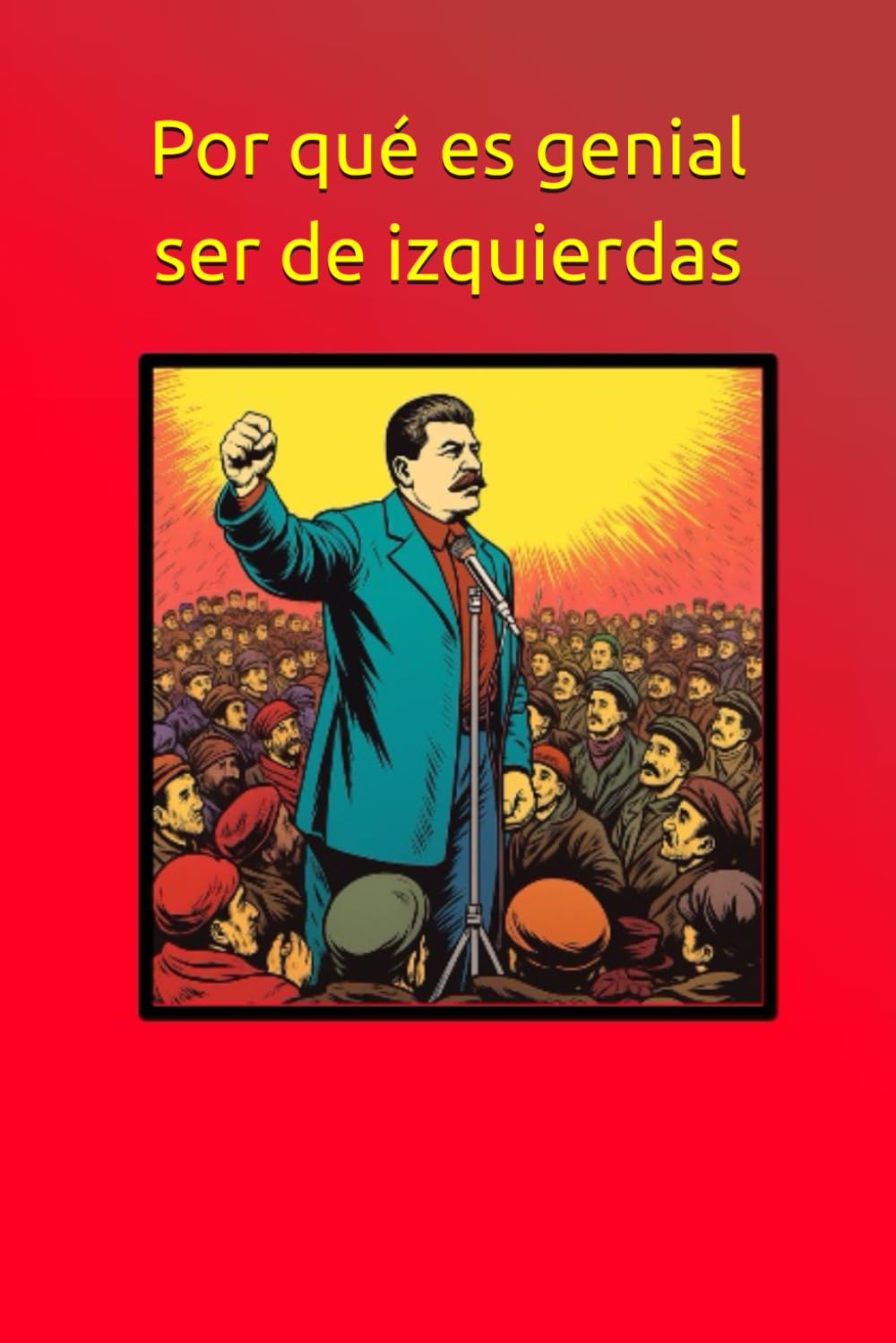 Por qué es genial ser de izquierdas
