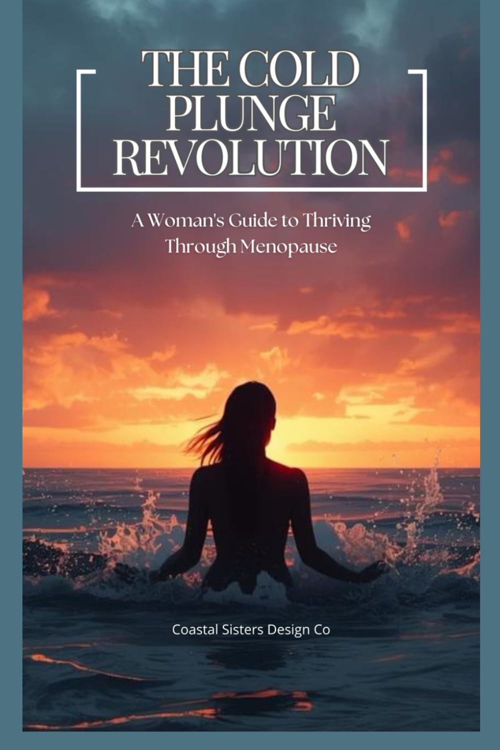 The Cold Plunge Revolution: A Woman's Guide to Thriving Through Menopause