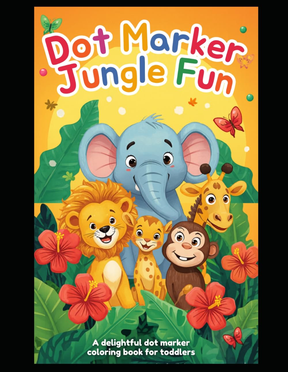 Dot Marker Jungle Fun: A delightful dot marker coloring book for toddlers