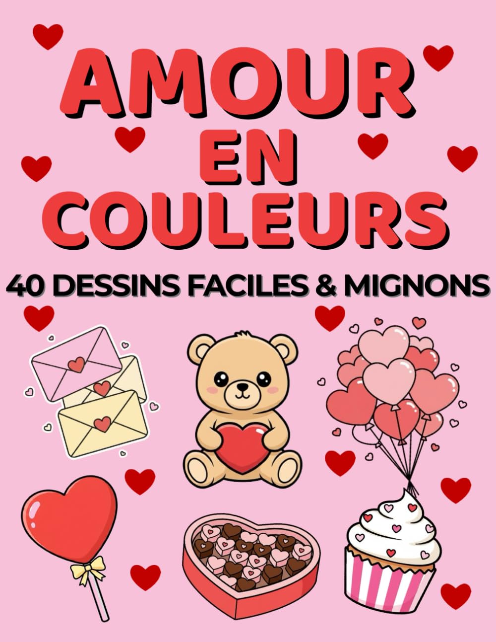 Amour en couleurs: 40 dessins faciles & mignons : Cœurs joyeux, animaux adorables et pages simples pour célébrer l’amour, la Saint-Valentin et la créativité des enfants de 4 à 8 ans
