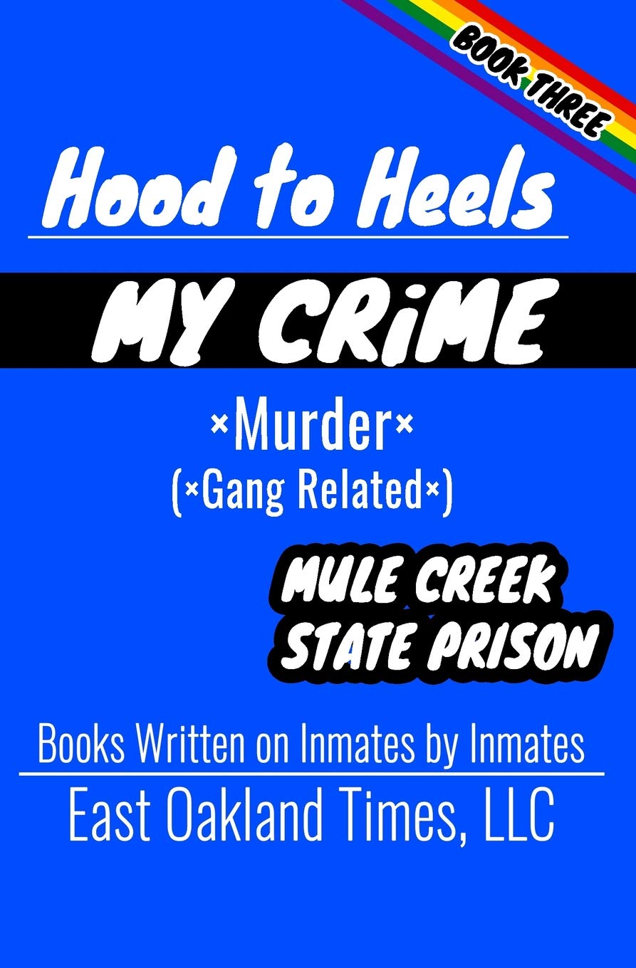 HOOD TO HEELS: GANG RELATED MURDER: 3 (MY CRIME)