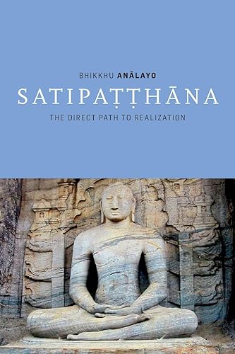 Satipaṭṭhāna: The Direct Path to Realization: The Direct Path to Realization