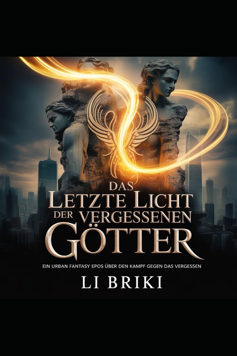 Das letzte Licht der vergessenen Götter: Ein Urban Fantasy Epos über den Kampf gegen das Vergessen