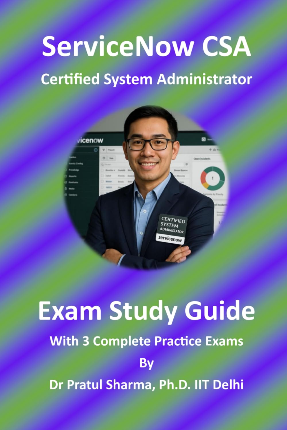 ServiceNow CSA (Certified System Administrator): Exam Study Guide (Exam Study Guides)