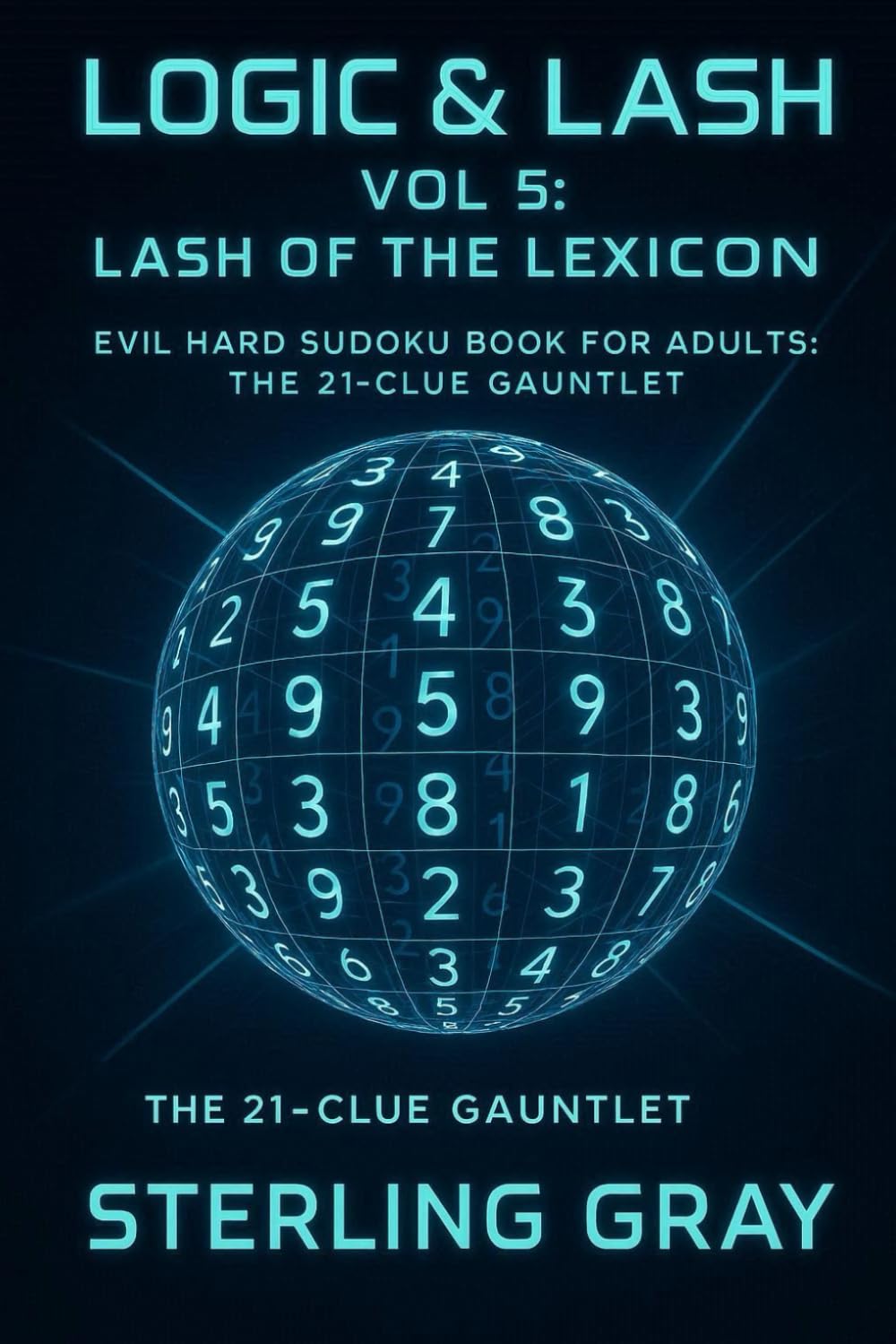 Logic & Lash 5: Lash of the Lexicon: Evil Hard Sudoku Book for Adults: The 21 Clue Gauntlet