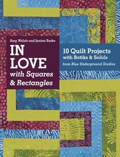 In Love with Squares & Rectangles: 10 Quilt Projects with Batiks & Solids from Blue Underground Studios - coolthings.us