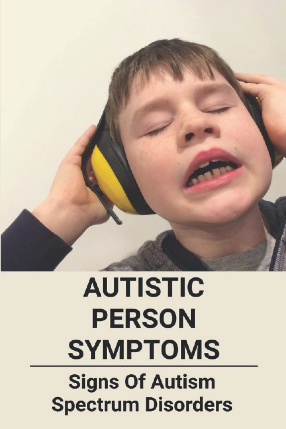 Autistic Person Symptoms: Signs Of Autism Spectrum Disorders