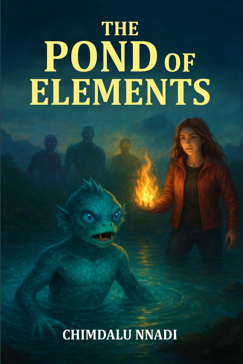 The Pond of Elements: A Magical Elemental Fantasy Adventure for Young Readers (The Chimdalu Nnadi Fantasy Adventures Series)
