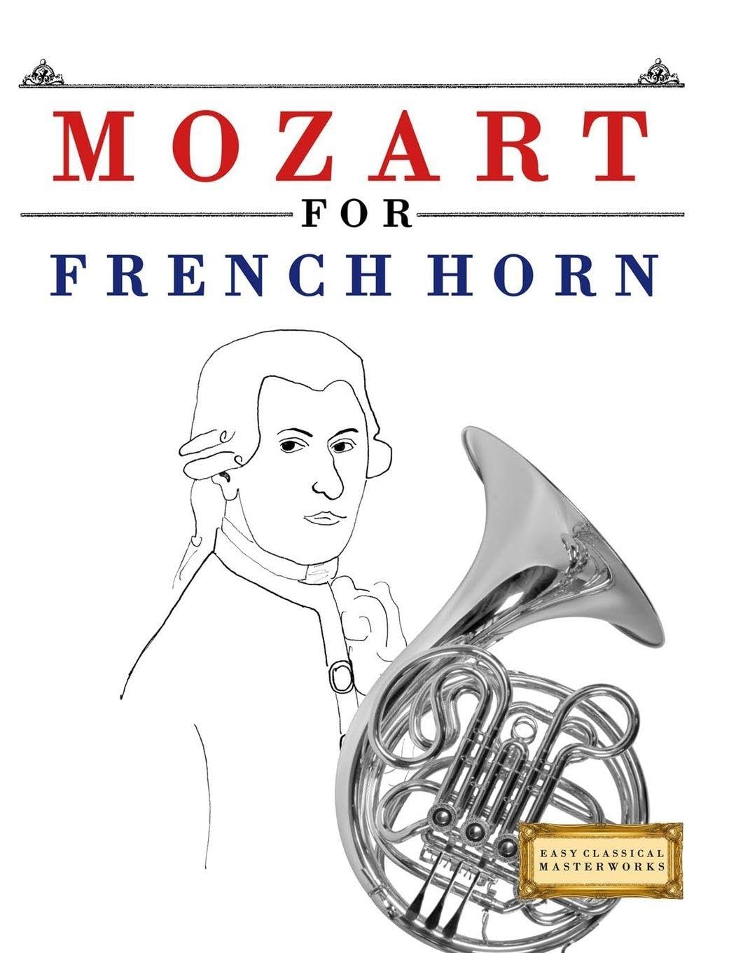 Mozart for French Horn: 10 Easy Themes for French Horn Beginner Book