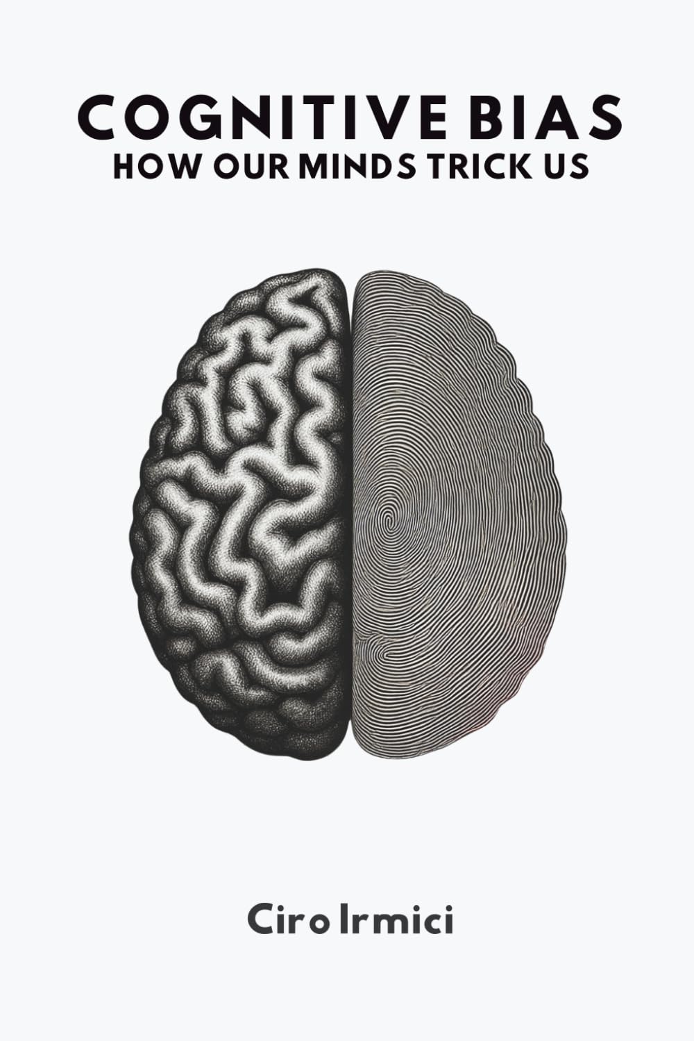 Cognitive Bias: How Our Minds Trick Us: Micro Book - C2 - Series Human Psychology Explored
