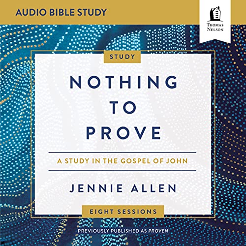 Nothing to Prove: Audio Bible Studies by Jennie Allen episode artwork