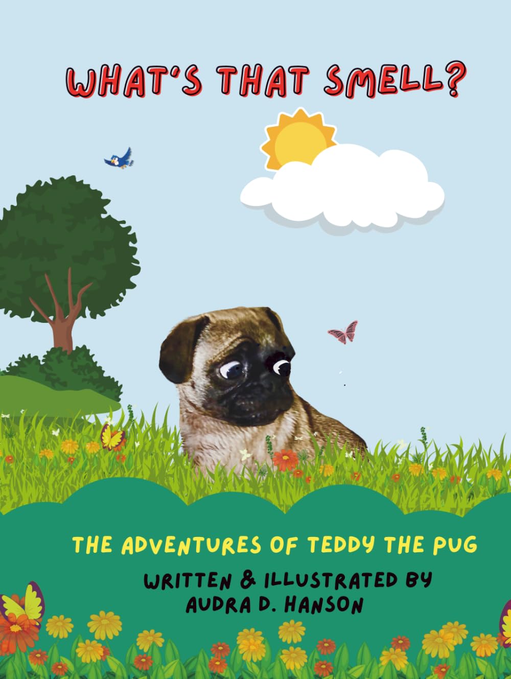 What's that Smell?: ~The Adventures of Teddy the Pug~