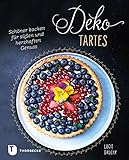 torten dekorieren buch empfehlung  Deko-Tartes: Schöner backen für süßen und herzhaften Genuss