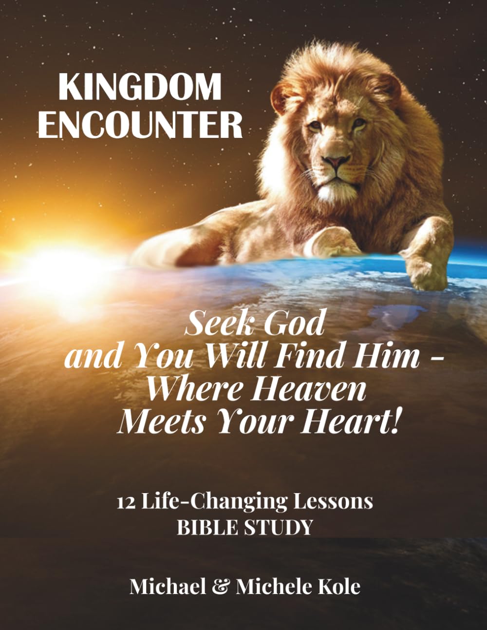 KINGDOM ENCOUNTER: Seek God and Find Him Where Heaven Meets Your Heart