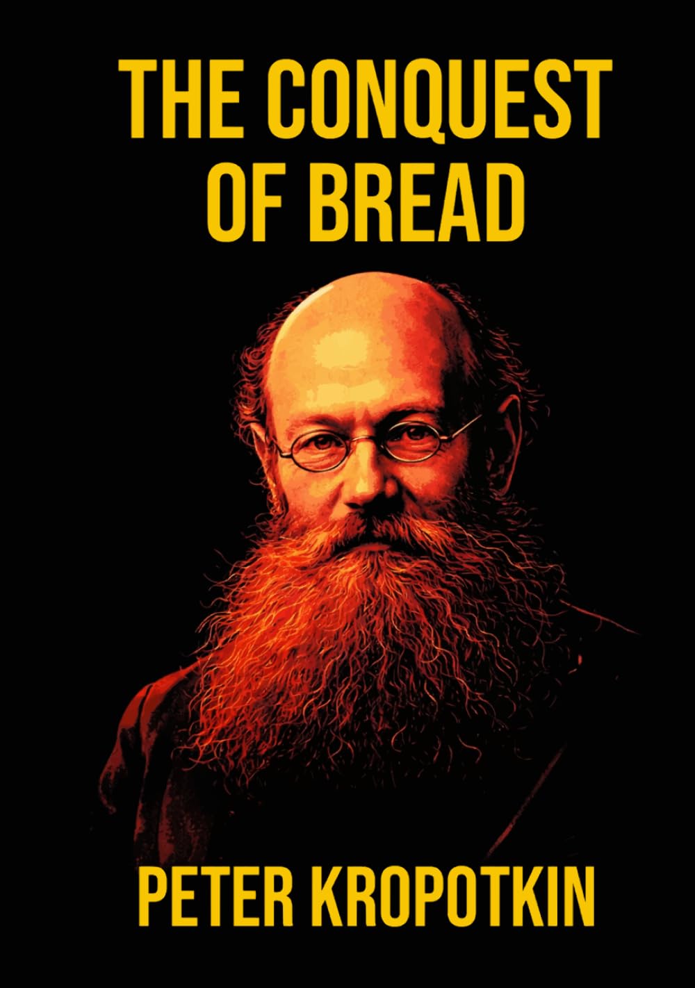 The Conquest of Bread: Illustrated Book by Peter Kropotkin