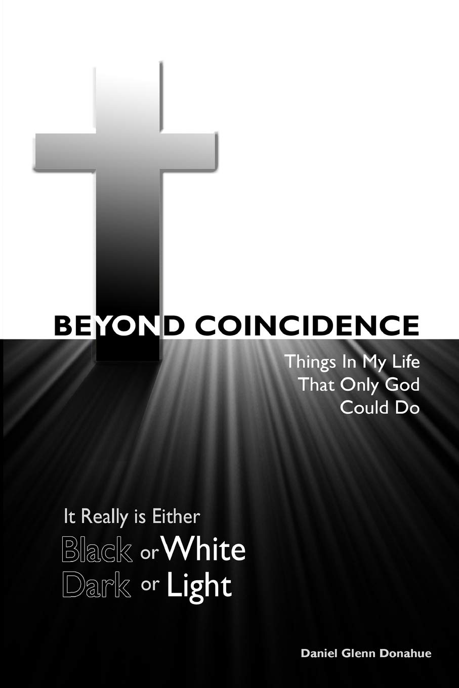 Beyond Coincidence: Things in My Life That Only God Could Do