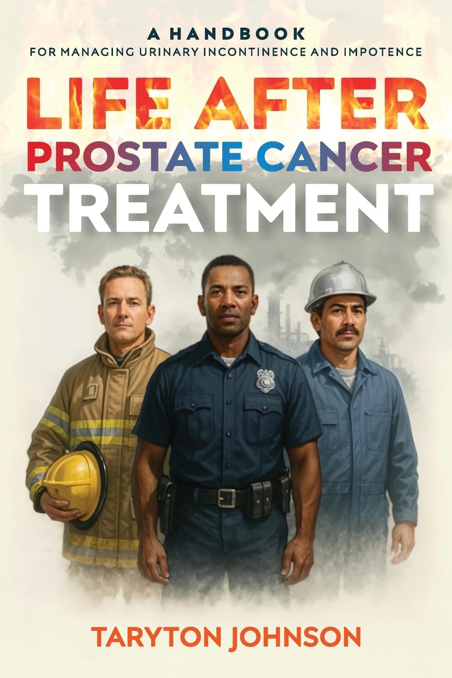 Life After Prostate Cancer Treatment: A Handbook for Managing Urinary Incontinence and Impotence