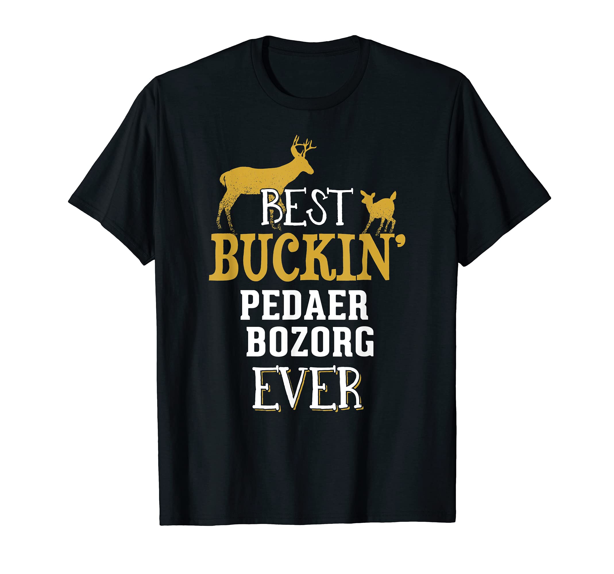 Pedaer Bozorg Hunting Design - Buck Hunting Gifts for Dad Gr T-Shirt, Black