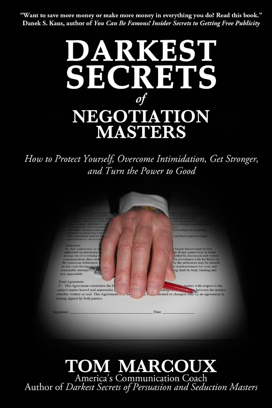 Darkest Secrets of Negotiation Masters: How to Protect Yourself, Overcome Intimidation, Get Stronger, and Turn the Power to Good: 3 (Darkest Secrets by Tom Marcoux)