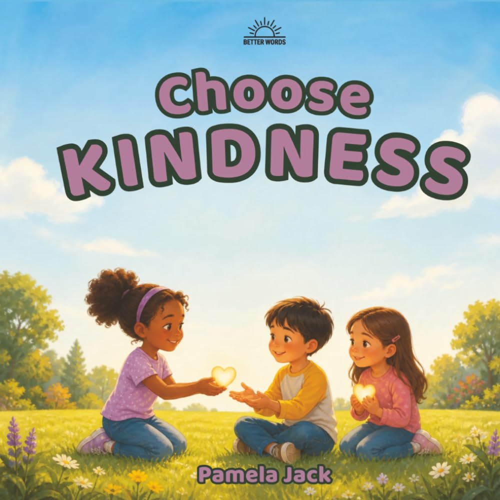 Choose Kindness: A Rhyming Picture Book About Friendship, Bullying, and Choosing Kind Words (Better Words)