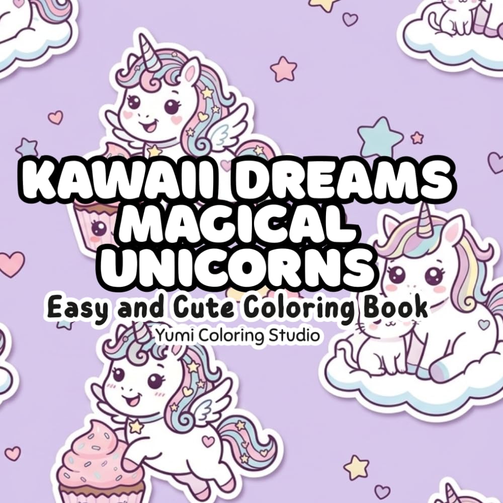 Kawaii Dreams Magical Unicorns: Easy and Cute Coloring Book
