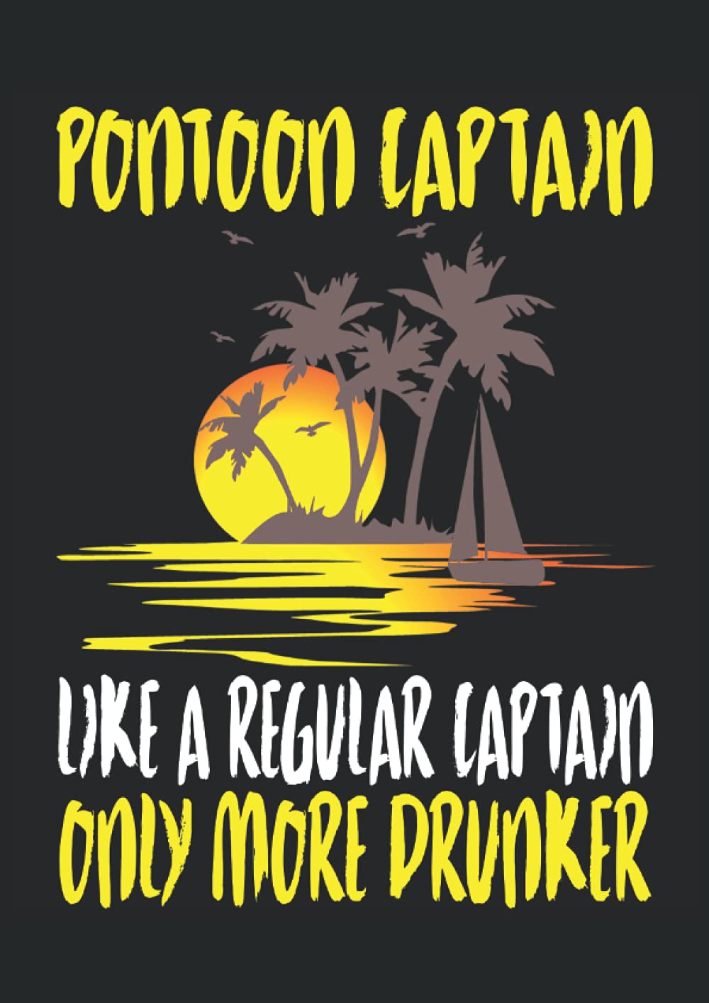 Pontoon Captain like a regular Captain only more Drunker: Notebook DIN A4 COLUMN 120 Pages - 8.27" x 11.69" ( 21 x 29.7cm)|Pontoon Captain Notebook| ... Captain Planner| Notebook for Beer Drinkers