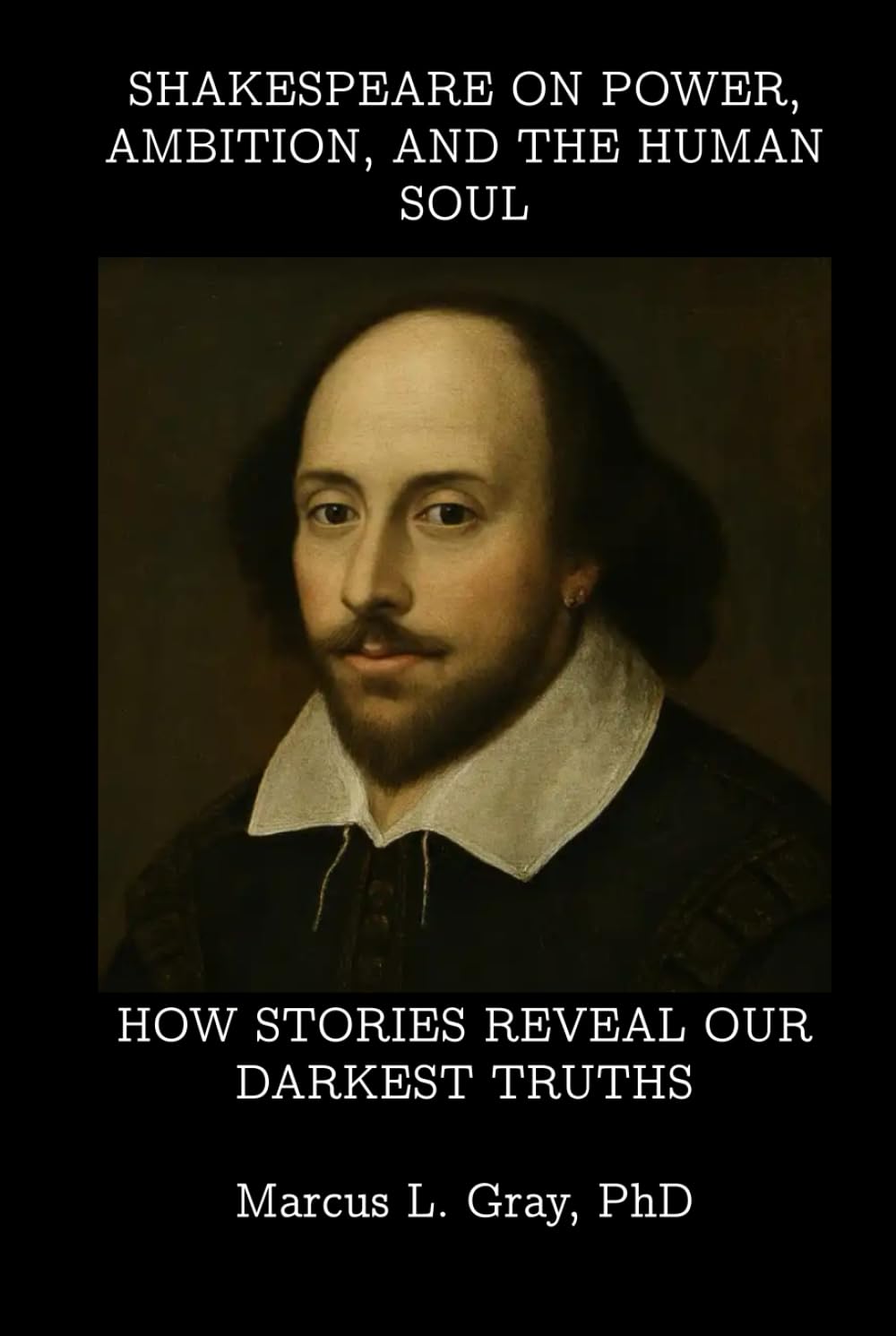 Shakespeare on Power, Ambition, and the Human Soul: How Stories Reveal Our Darkest Truths