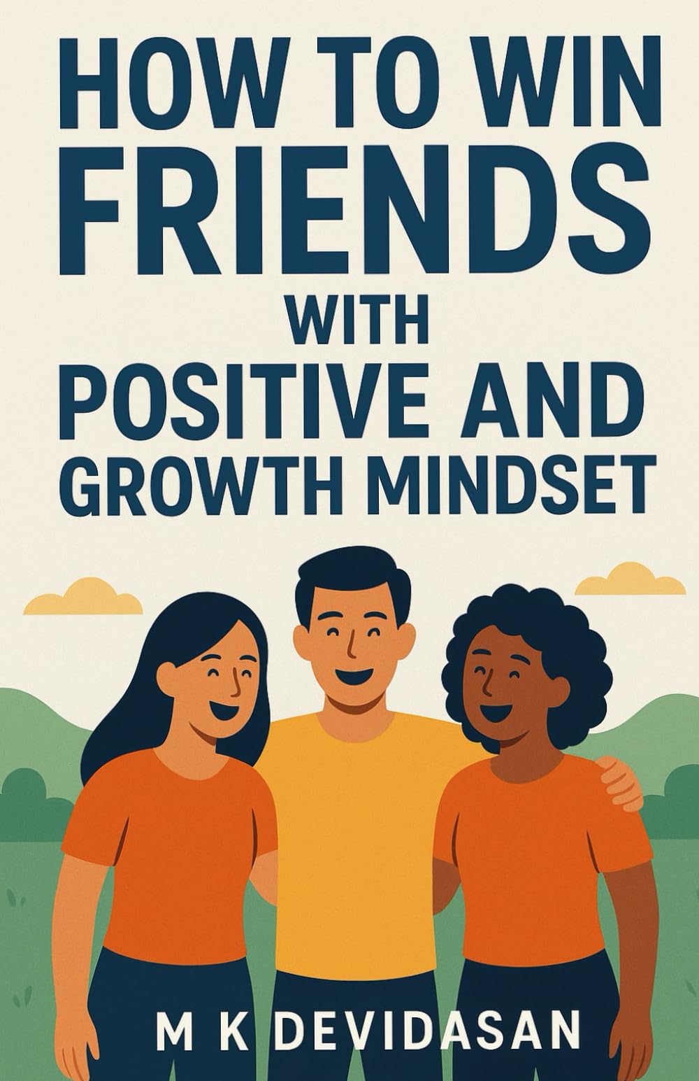 How to Win Friends: with Positive and Growth Mindset