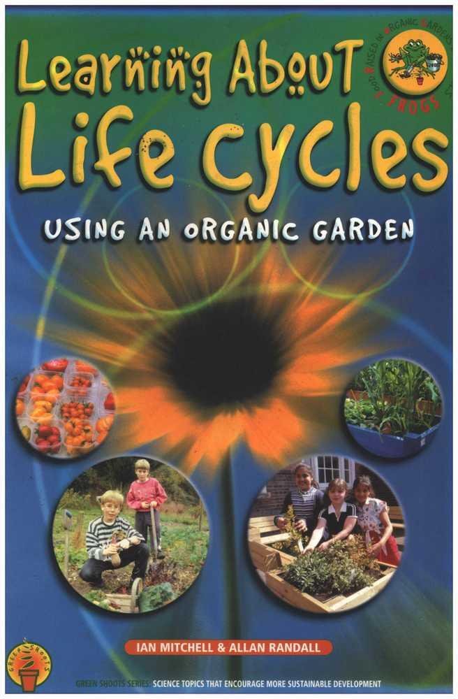 Learning About Life Cycles Using an Organic Garden: Food Raised in Organic Gardens in Schools
