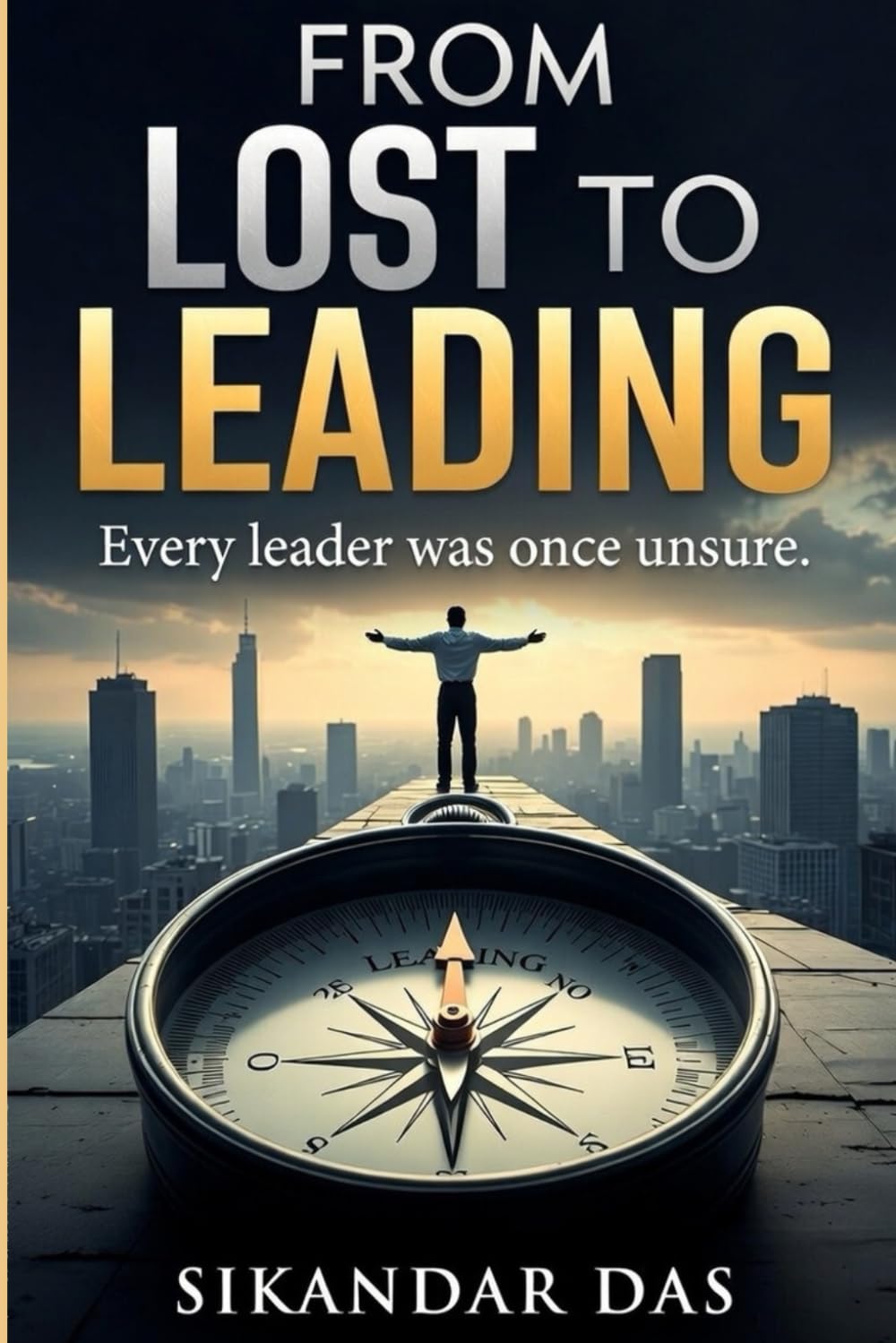 From Lost to Leading: Every leader was once unsure.