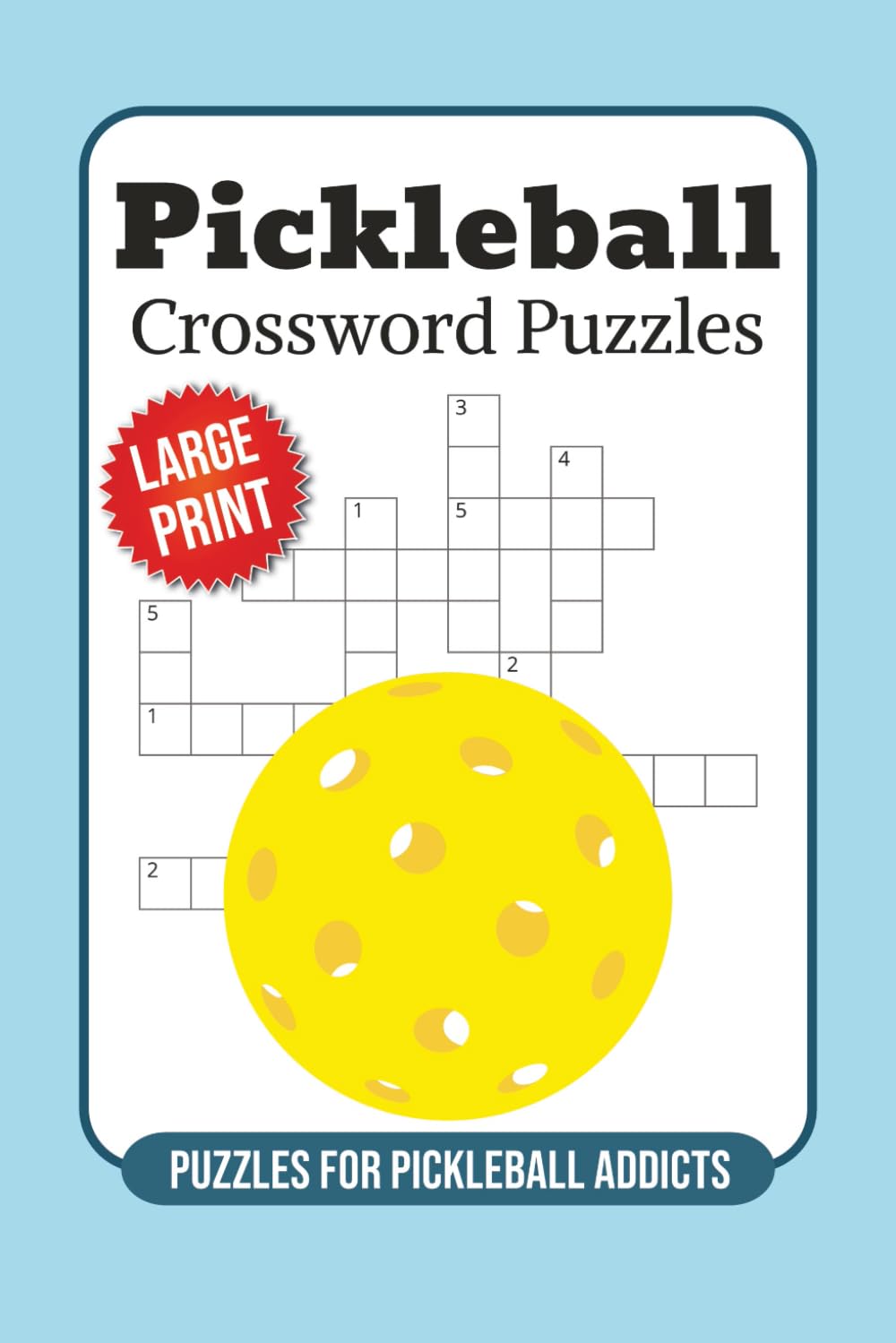 Pickleball Crossword Puzzle Book for Adults: Large Print Word Puzzles for Players, Fans, and Court Enthusiasts