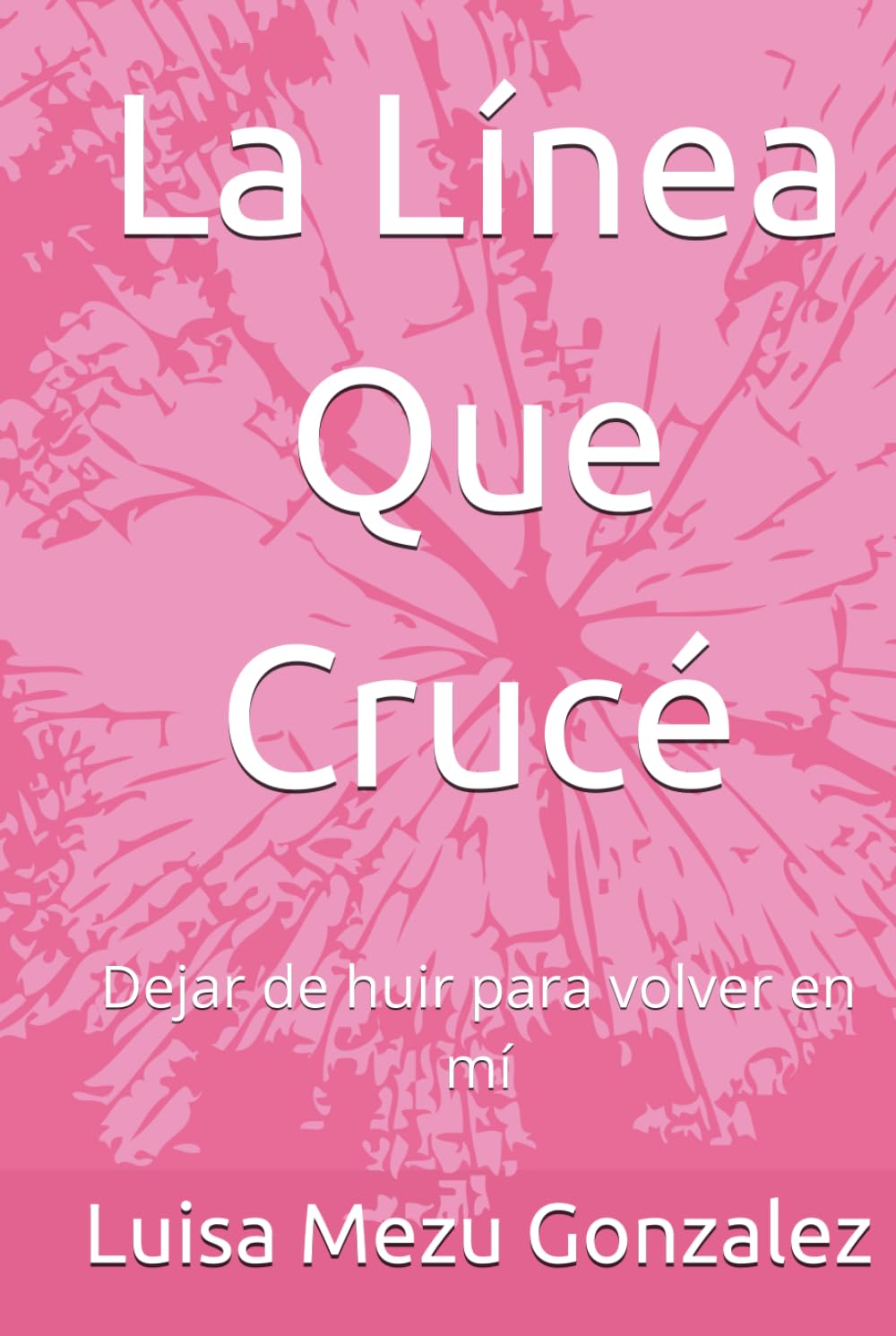 La Línea Que Crucé: Dejar de huir para volver en mí