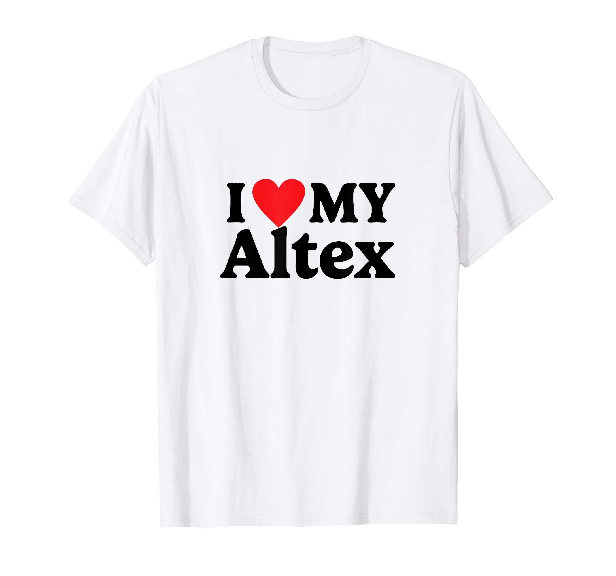 I love my Altex T-Shirt