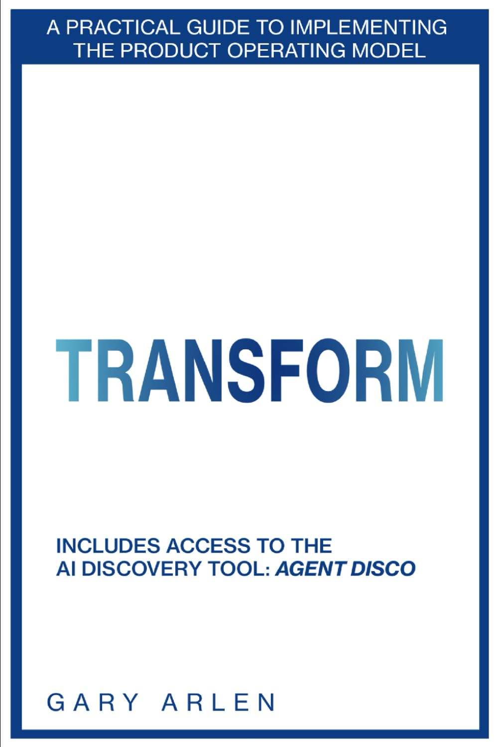Transform: A Practical Guide to Implementing The Product Operating Model