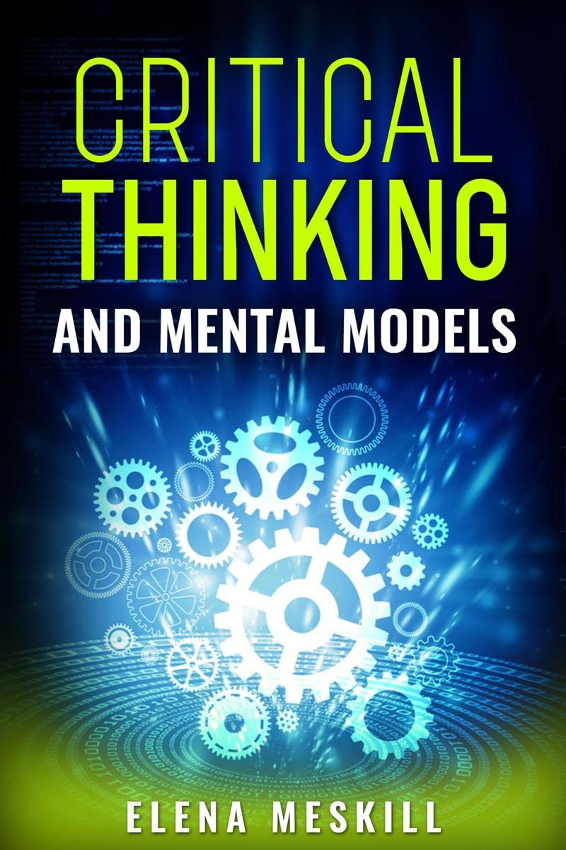 CRITICAL THINKING AND MENTAL MODELS : Unlock Your Problem-Solving ...