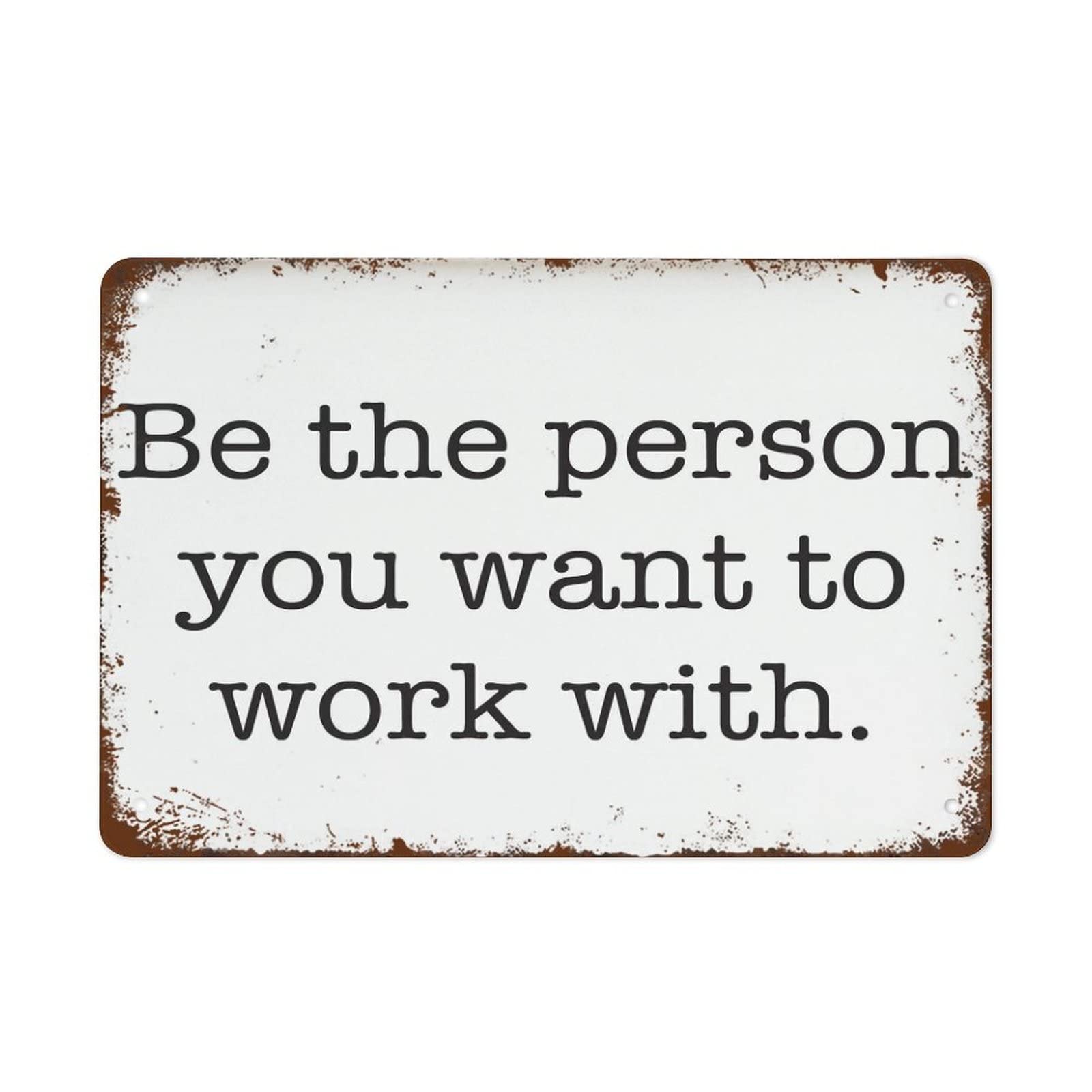 Kwqdozf 020 8X12 Inch Be The Person You Want To Work With Motivational Positive Inspira