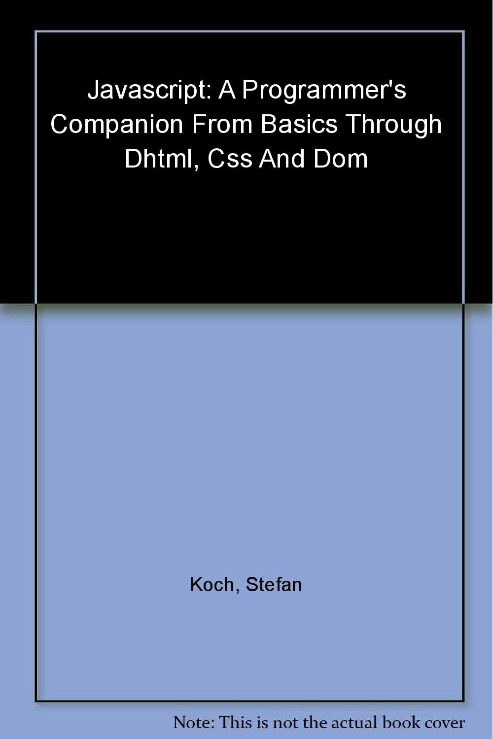 JavaScript: A Programmer's Companion from Basic through DHTML, CSS and DOM