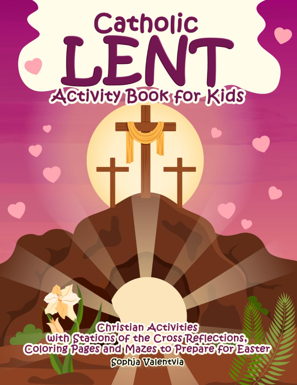 Catholic Lent Activity Book for Kids: Christian Activities with Stations of the Cross Reflections, Coloring Pages and Mazes to Prepare for Easter