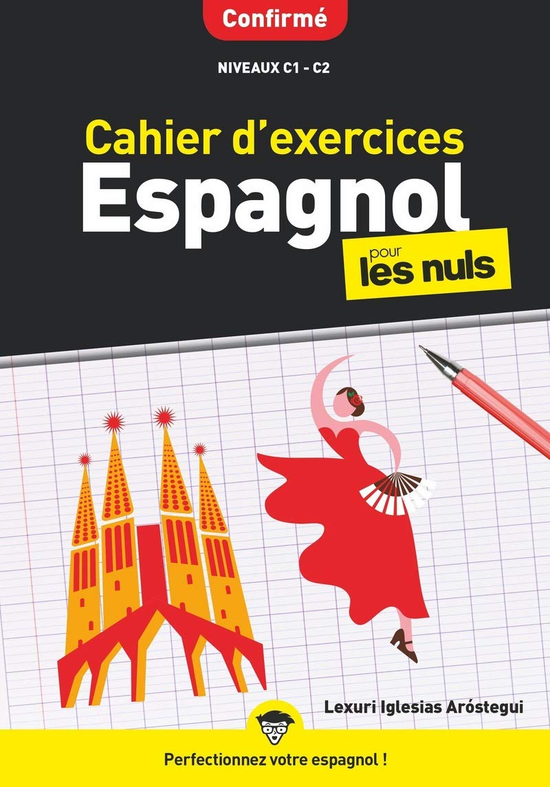 Cahier d'exercices espagnol confirmé pour les Nuls: Confirmé Niveaux C1-C2