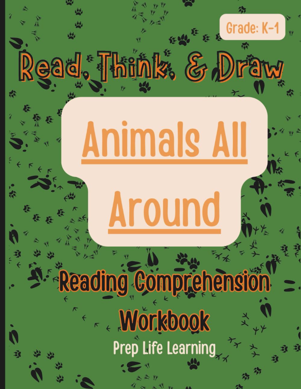 Read, Think, & Draw: Animals All Around: Reading Comprehension Workbook