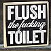 Flush The F##King Toilet - Cute Bathroom Signs Decor Farmhouse - Rustic Wooden Sign - Farmhouse Bathroom Decor, Funny Bathroom Signs Wooden - Great Small Bathroom Signs Decor, Restroom Decor