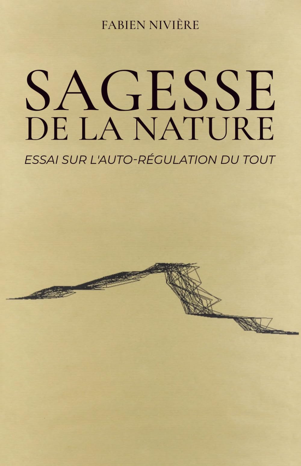 Sagesse de la Nature: Essai sur l'auto-régulation du Tout