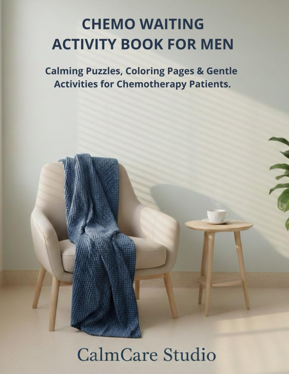 Chemo Waiting Activity Book for Men: Calming Puzzles, Coloring Pages & Gentle Activities for Chemotherapy Patients
